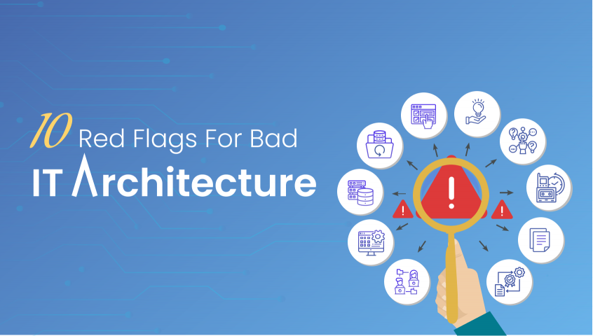 10 Signs of Bad IT Architecture to Avoid