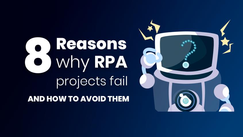 8 Reasons Why RPA Projects Fail and How to Avoid them