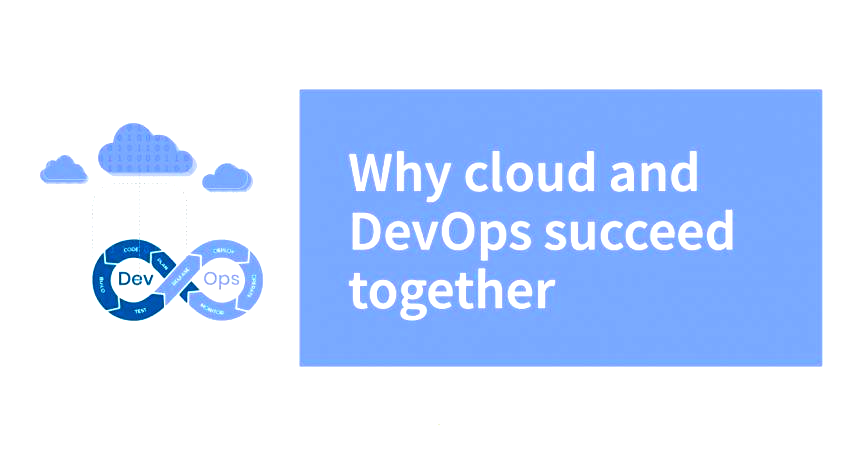 Why cloud and DevOps succeed together