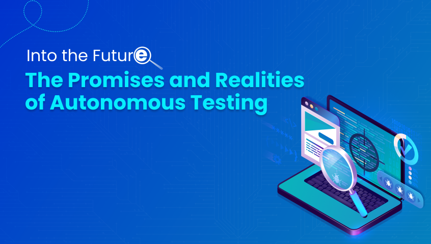 The Promises and Realities of Autonomous Testing