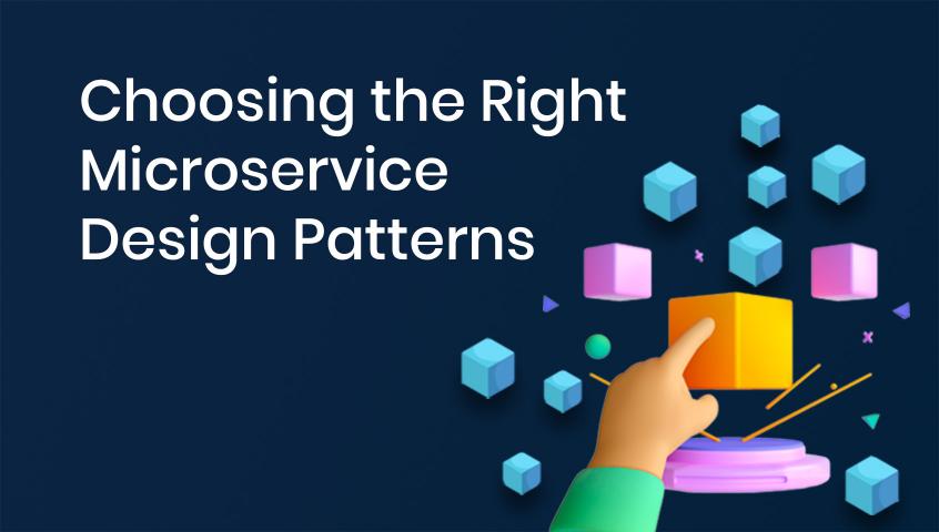 Selecting Microservices Design Patterns for Your Business