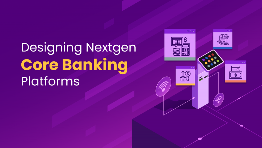 Designing Nextgen Core Banking Platforms