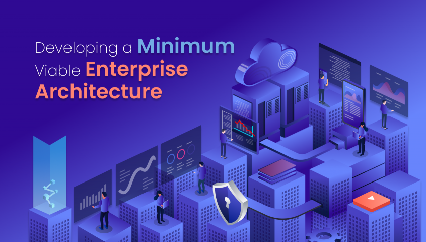 Developing a Minimum Viable Enterprise Architecture