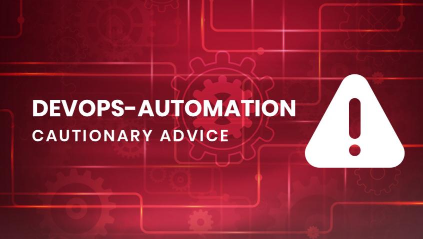 DevOps Automation – 5 Areas that May Fall Prey to Over Automation