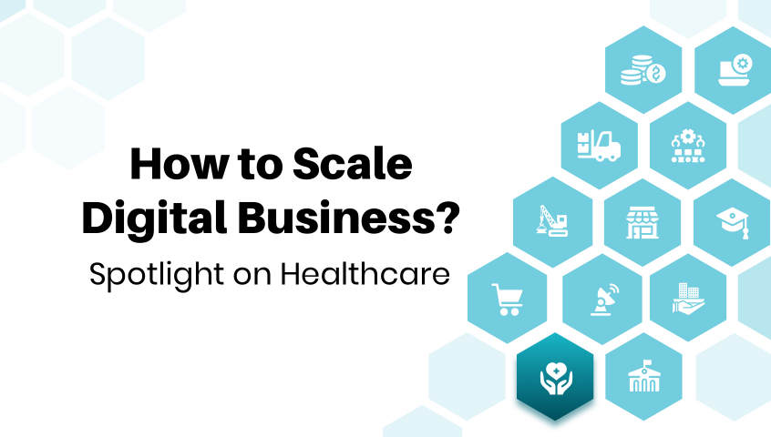 How to Scale Digital Business Spotlight on Healthcare