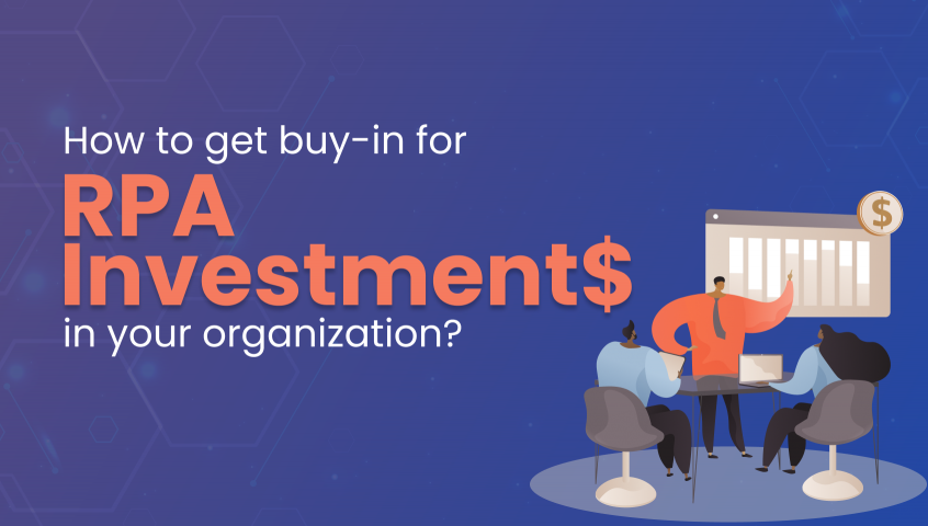 How to Get Buy-in for RPA Investments in Your Organization? 