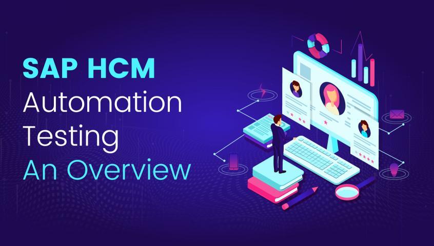 SAP HCM Automation Testing – An Overview