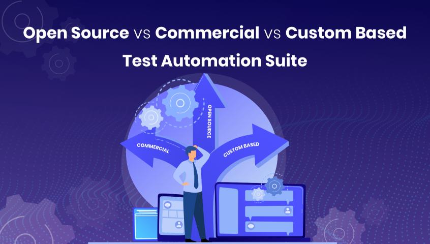 Open Source vs Commercial vs Custom Based Test Automation Suite