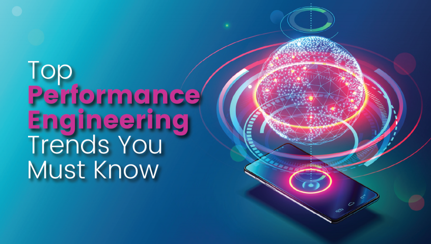 Top Performance Engineering Trends You Must Know