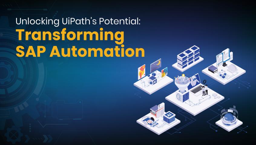 Unlocking UiPath's Potential: Transforming SAP Automation