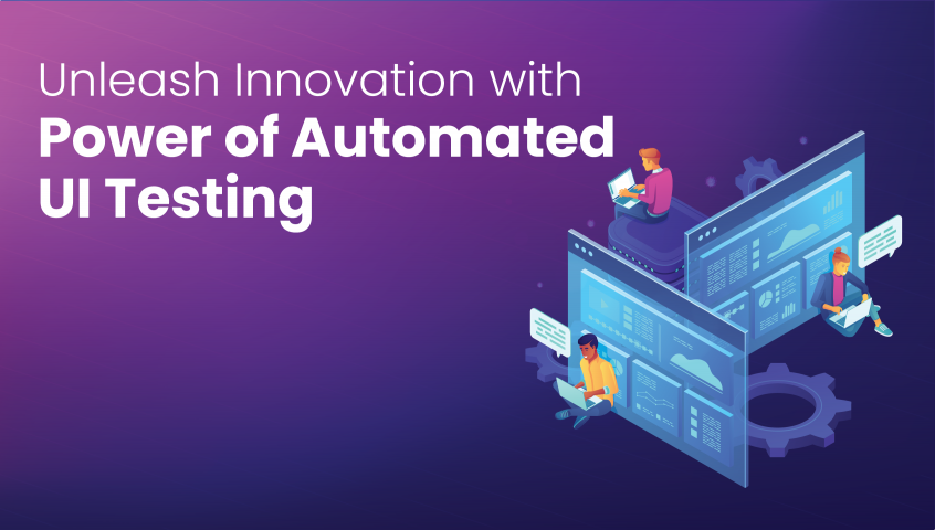 Unleash Innovation with the Power of Automated UI Testing