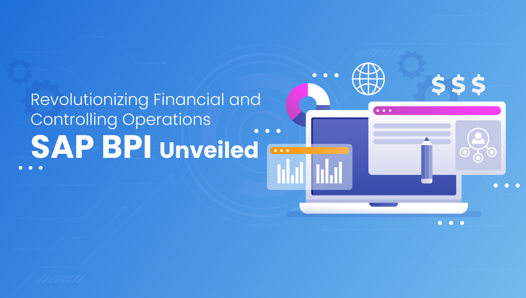 Revolutionizing Financial and Controlling Operations: SAP BPI Unveiled