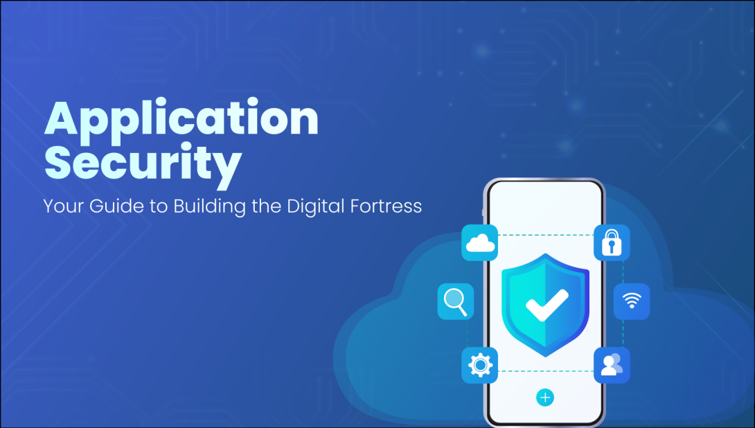 Application Security: Your Guide to Building the Digital Fortress