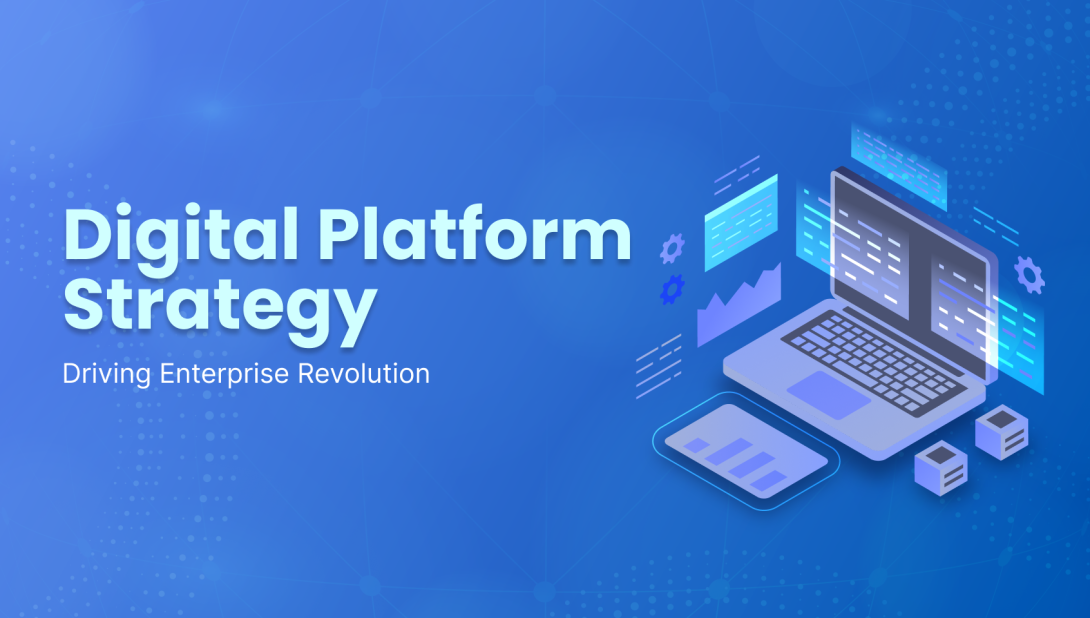 Digital Platform Strategy - Driving Enterprise Revolution